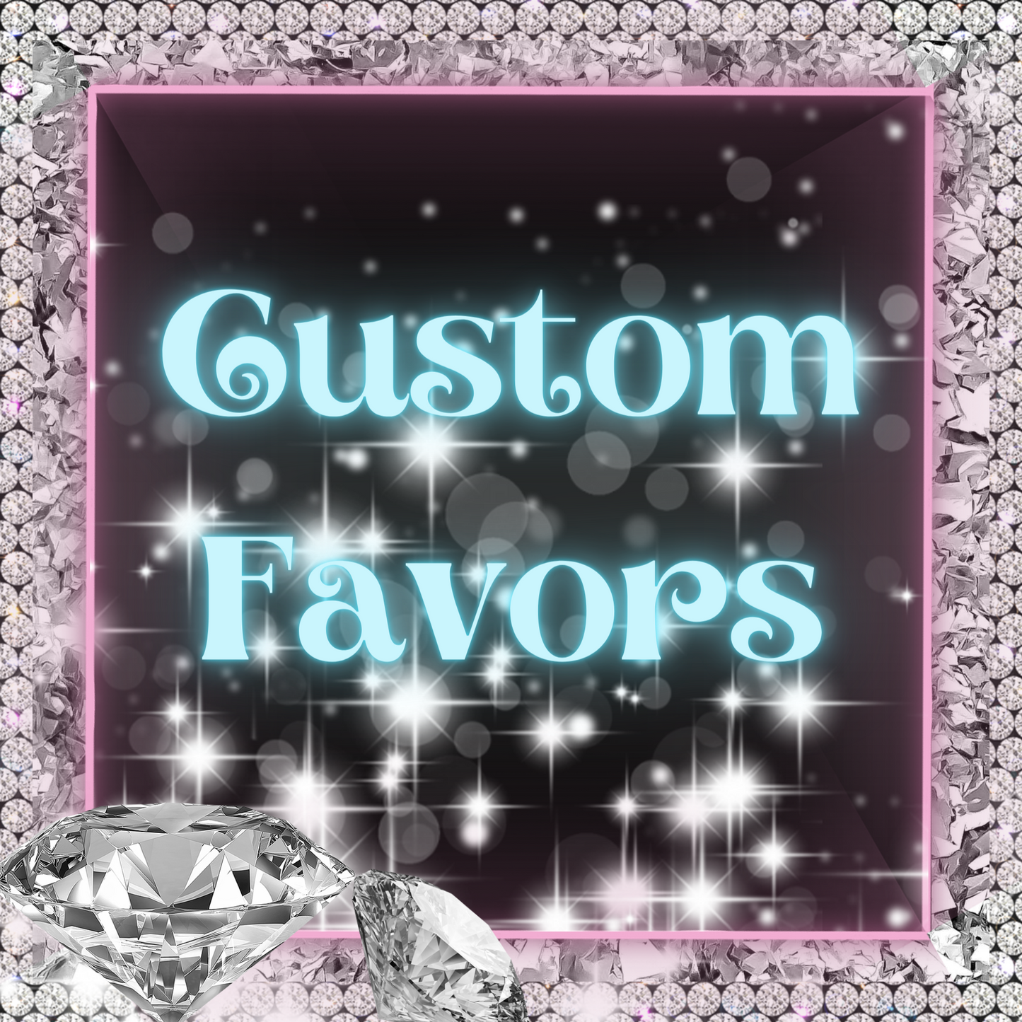 CUSTOM PARTY FAVOR (MULTIPLE FAVORS)