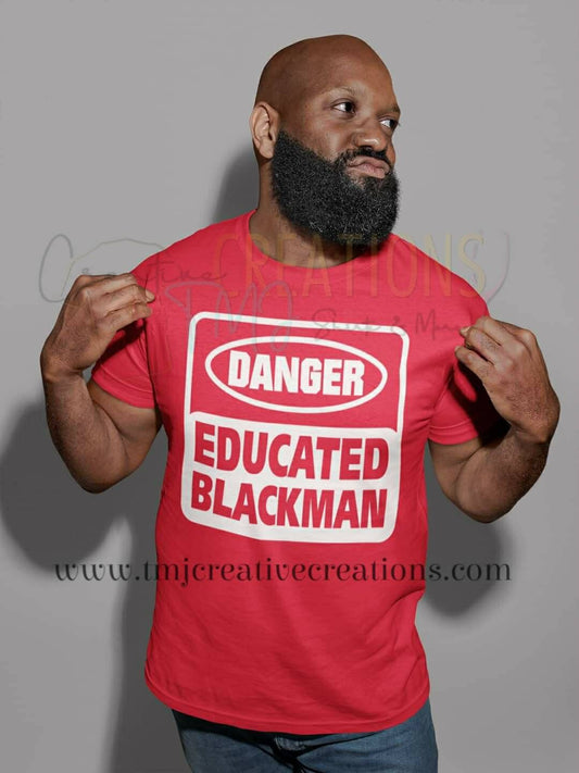 DANGER EDUCATED BLACKMAN T-Shirt Protest Shirt H.B.C.U. Graduate Shirt Black Power Shirt Educated Man Shirt Activist Shirt Graduation gift