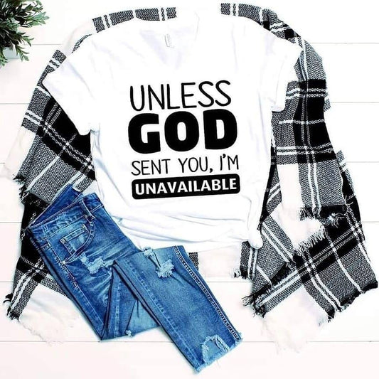 Unless God Sent You I'm  Unavailabl Shirt Godly Shirt Church T-Shirt Christian T-Shirts Cute Shirts Holy Shirts Faith Shirt Godly Shirts