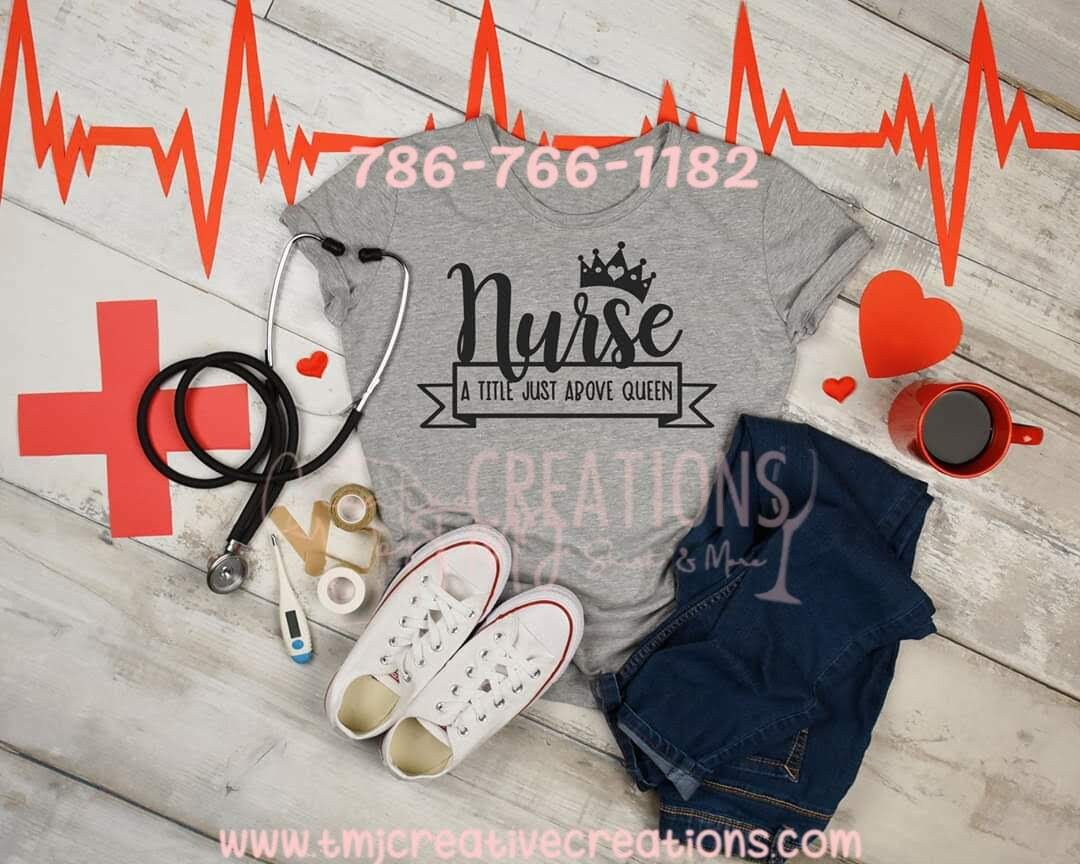 Nurse A Title Above Queen T-Shirt NURSE T-Shirt Nurse Tee Cute Nurse Shirt Nurse T-Shirt Nurse Love Shirts Nursing Shirt Nurse Life Shirt