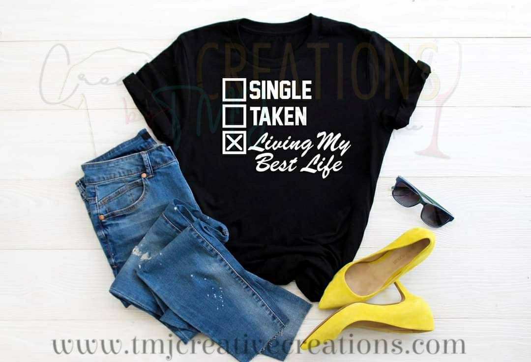 Single Taken Living My BEST LIFE T-Shirt Living My Best Life T-Shirt CEO Shirt Black Woman Shirts Black Men Shirts Single Taken Shirts