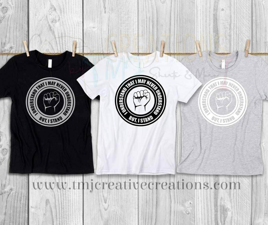 I UNDERSTAND That I May Never Understand But I Stand T-Shirt Black Lives Matter T-shirt Black Pride Shirt. I can't breathe Save Our Sons