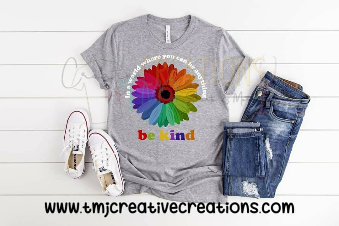 BE KIND T-Shirt In A World Where You Can Be Anything Be Kind Shirt PRIDE Month T-Shirt Gay Pride T-Shirt Pride Shirt Lady Shirt Lgbtq