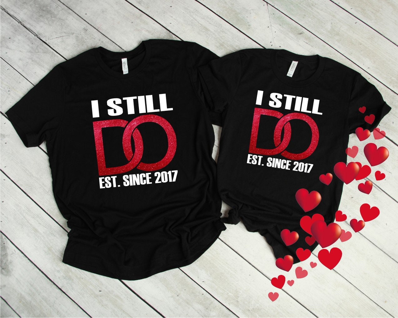 I STILL DO Anniversary T-Shirt Our 1st Anniversary T-Shirt Anniversary Shirt Mr and Mrs Tee Valentine Shirts Him and Her T-Shirts