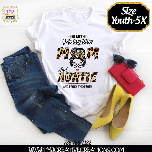 God GIFTED Me Two Tittles MOM and AUNT Shirt Mother's Day Title TShirts Mom Shirt Aunt Shirts Grandma Shirt Mama Shirts   Aunt Gift Ideas