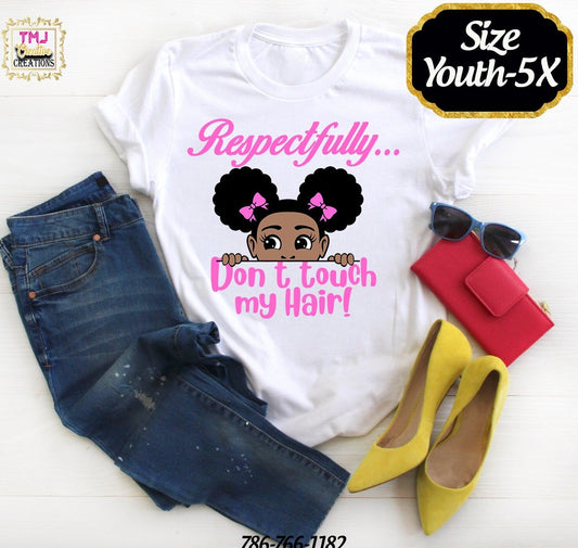 RESPECTFULLY DON'T TOUCH My Hair TShirts Brown Skin Girl Shirts Don't Touch My Hair TShirt Black Girl Magic Tshirt Birthday Day Gift Ideas