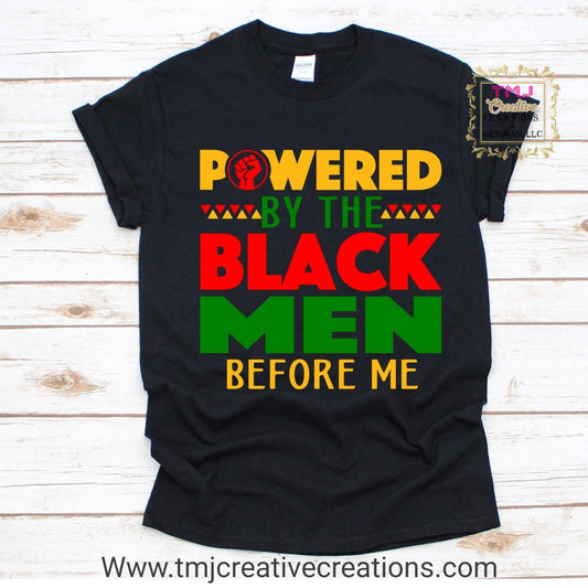 I am POWERED by the BLACK  MEN Before Me T-Shirt Black Men Shirt African American T-Shirt Black Pride Shirt Blm Black Mens Month Shirt