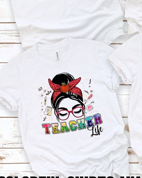 TEACHER LIFE MESSY Bun Shirt Messy Bun Shirt Back to School Shirts Teacher Gift Idea Back 2 School Shirts Shirts for Teachers Teacher Shirt