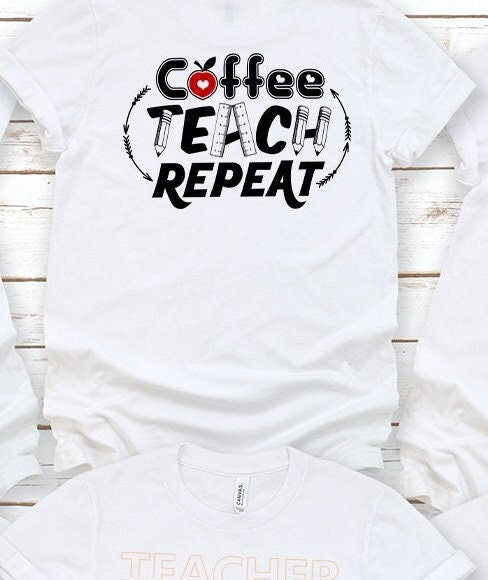COFFE TEACH REPEAT Shirt Back to School Shirts Teacher Gift Idea Back 2 School Shirts Shirts for Teachers Teacher Shirt